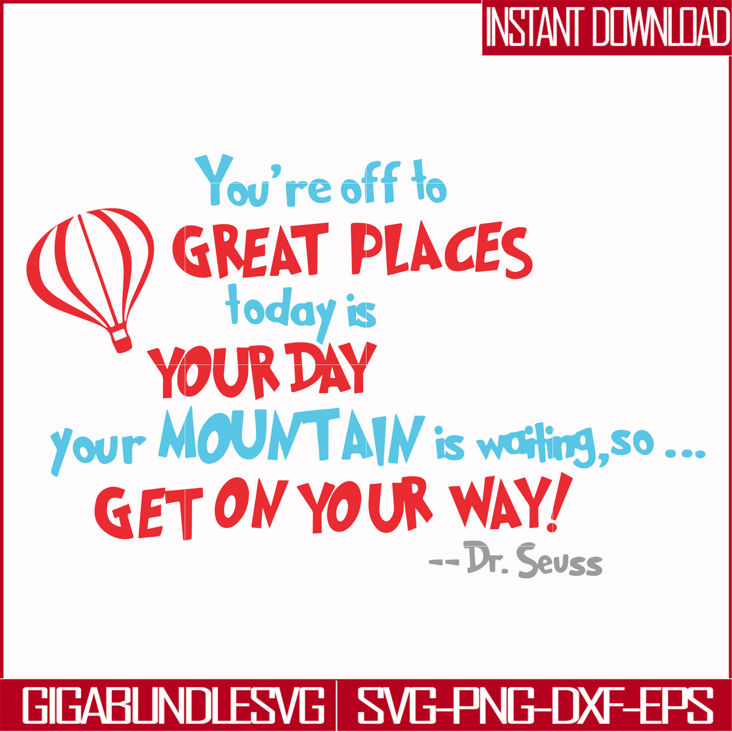DR00075-You're off to great places today is your today your mountain is waiting so get on your way svg, png, dxf, eps file DR00075