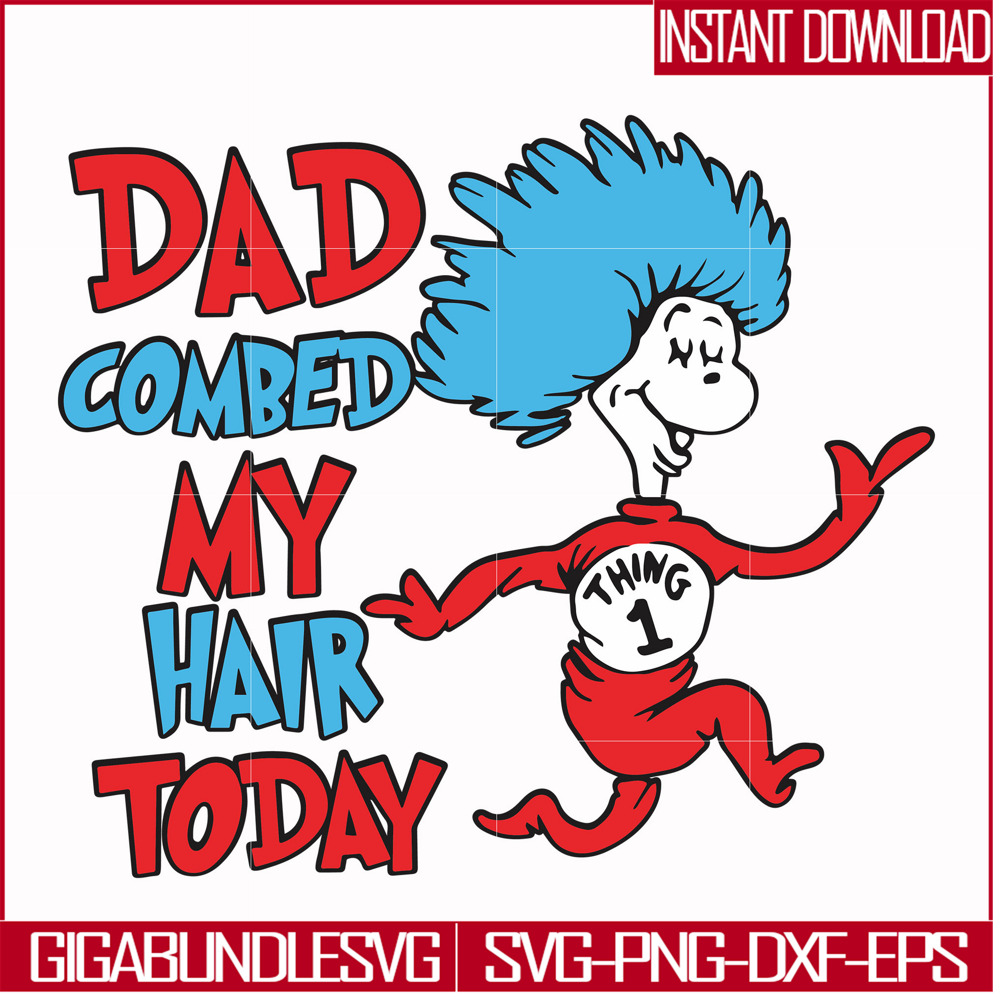 DR00077-Dad combed my hair today svg, png, dxf, eps file DR00077