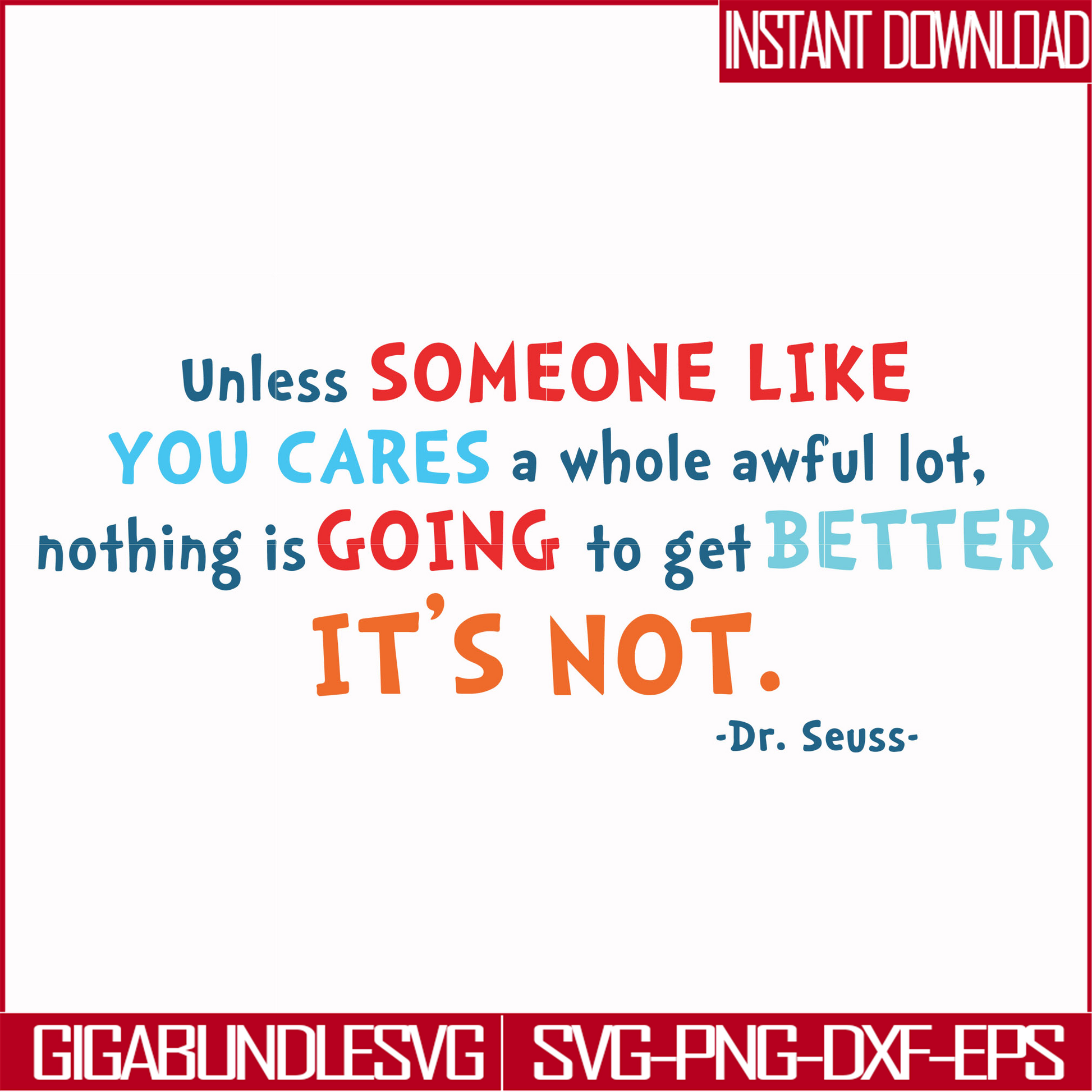 DR00088-Unless someone like you cares a whole awful lot nothing is going to get better it's not svg, png, dxf, eps file DR00088