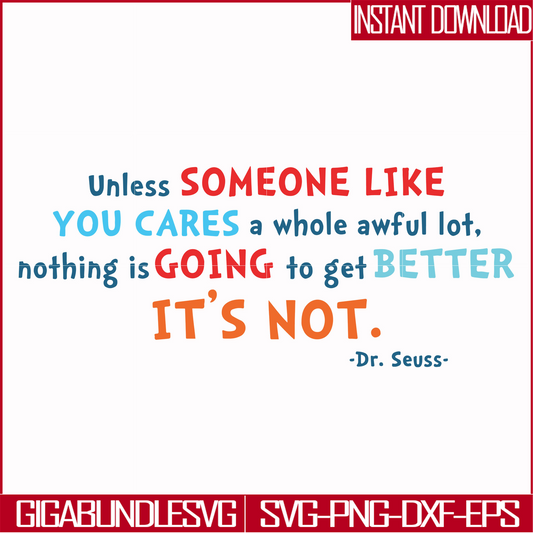 DR00088-Unless someone like you cares a whole awful lot nothing is going to get better it's not svg, png, dxf, eps file DR00088