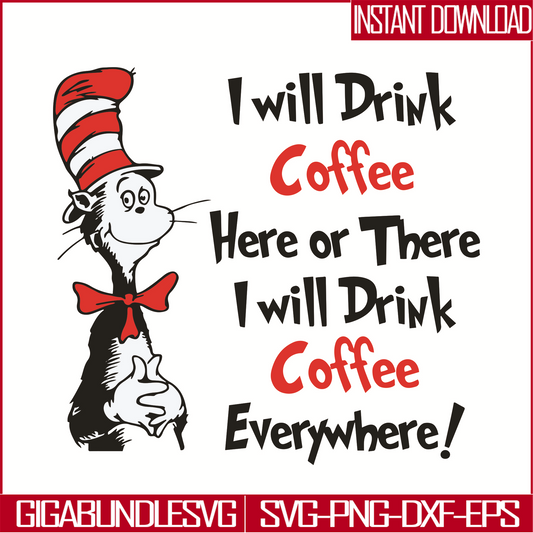 DR0501212-I will drink Coffee Here or there i will drink coffe everywhere svg, quotes dr seuss svg, cat in the hat svg, dr svg, png, dxf, eps digital file DR0501212