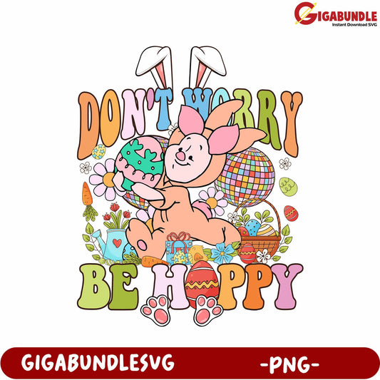 Don't Worry Be Happy Bunny PNG with Colorful Easter Elements
