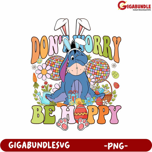 Don't Worry Be Happy Eeyore Graphic PNG for Spring Celebration