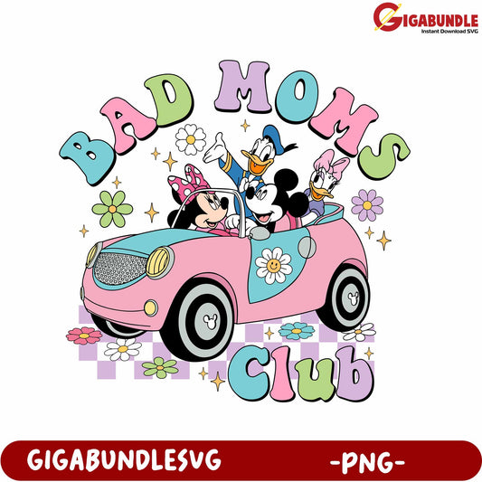 Fun Bad Moms Club Graphics Featuring Disney Characters - PNG