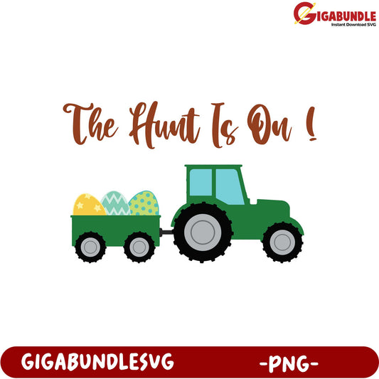 Fun Easter PNG Design The Hunt Is On with Tractor and Eggs