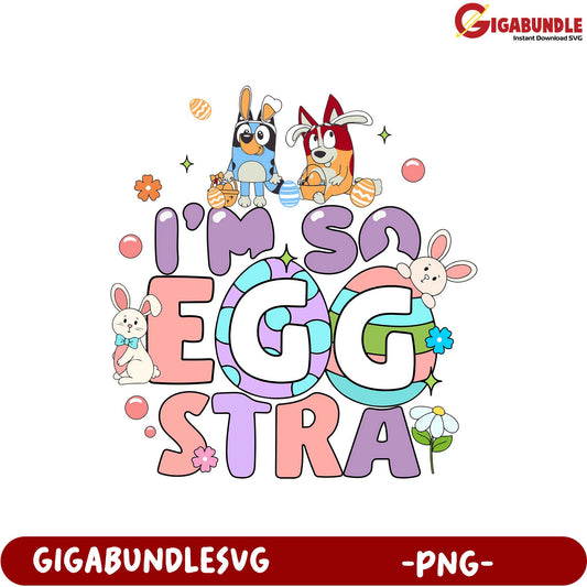 Fun Easter 'I'm So Eggstra' PNG Design for Seasonal Crafts