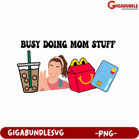 Fun PNG Design for Moms Busy Doing Everyday Activities