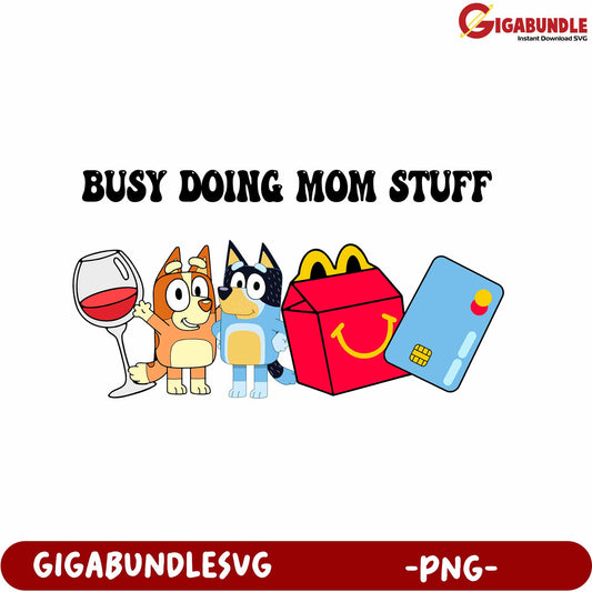 Fun PNG Design for Moms Busy Doing Stuff with Characters