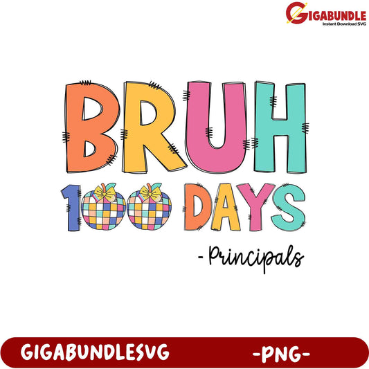 Fun 'Bruh 100 Days' PNG Design for Principals Celebration