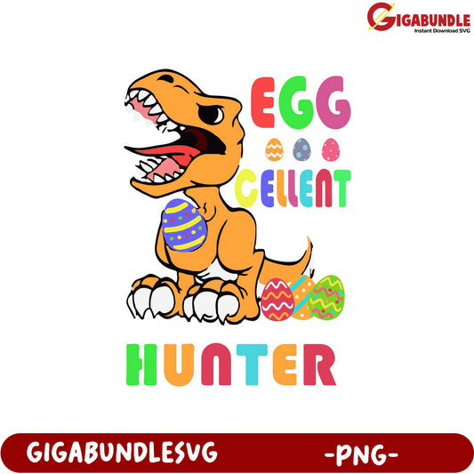 Funny Dinosaur Eggcellent Hunter PNG for Easter Celebrations