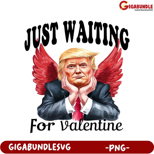 Funny Trump Valentine PNG Design - Just Waiting for Love Gift