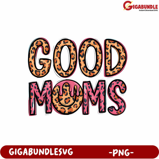 Good Moms Stylish PNG Design with Leopard Print for Creative Projects