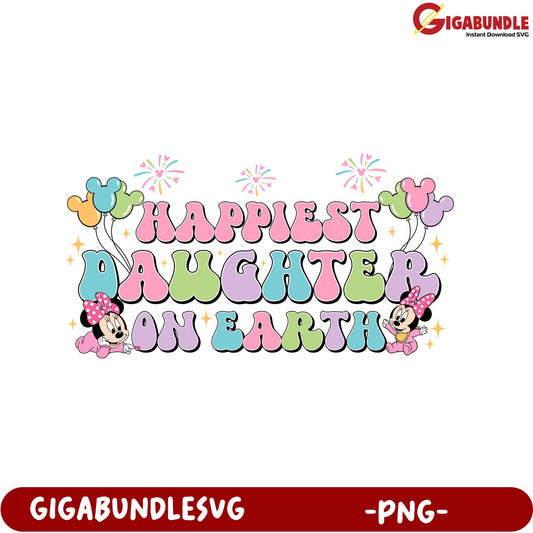 Happiest Daughter on Earth PNG Design with Colorful Balloons