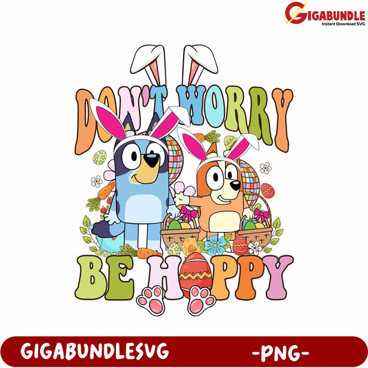Happy Easter PNG with Cute Bunny Characters - Don’t Worry, Be Joyful