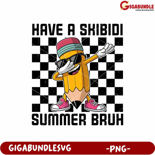 Have a skibidi summer bruh png, fun summer phrase png, casual slang png