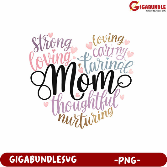 Heartfelt Mom Design PNG Strong Caring Thoughtful Loving Gift Idea