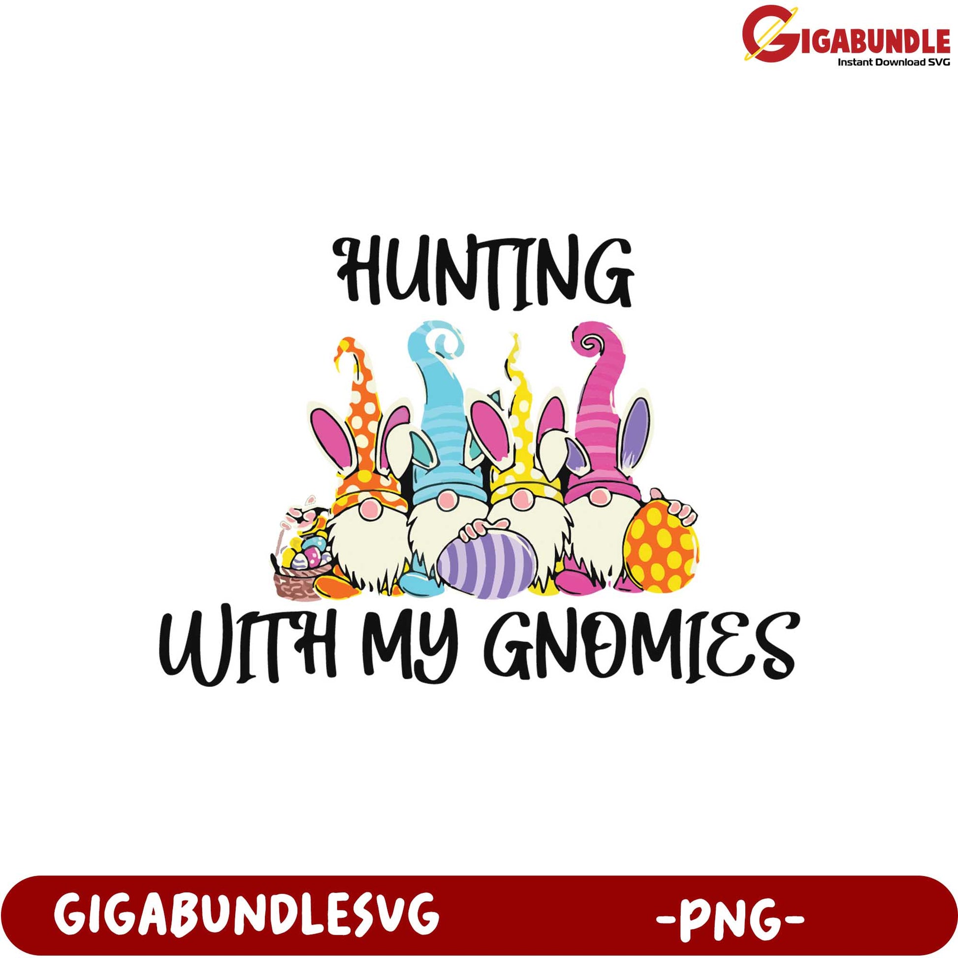Hunting with My Gnomies - Fun PNG for Crafting and Easter!