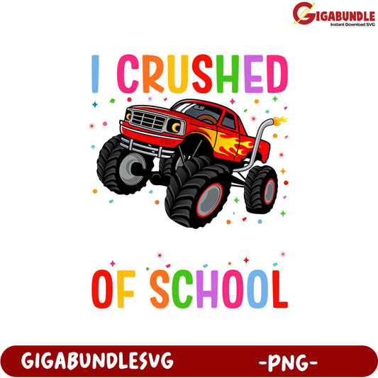 I Crushed It! Fun Monster Truck School PNG Design