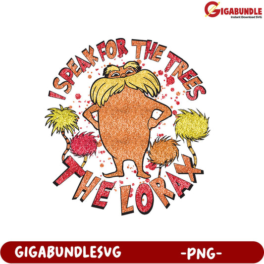 I Speak for the Trees The Lorax PNG Art for Eco Enthusiasts