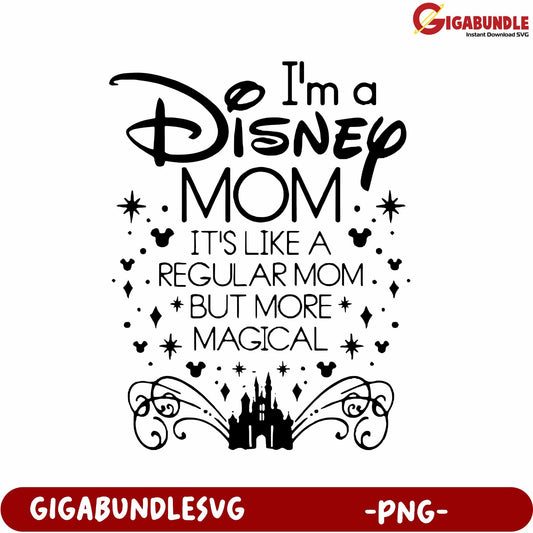 I'm a Disney Mom Quote PNG - More Magical than Regular Moms