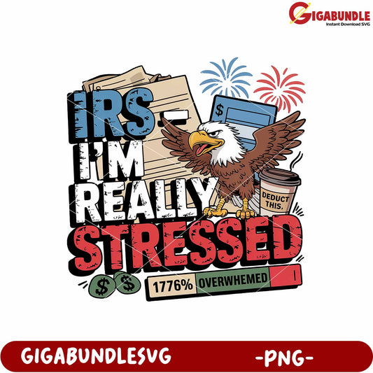 Irs im really stressed png, tax anxiety png, overwhelmed taxpayer png