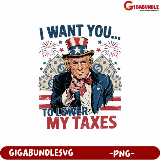 I want you to lower my taxes png, funny tax demand png, patriotic tax png