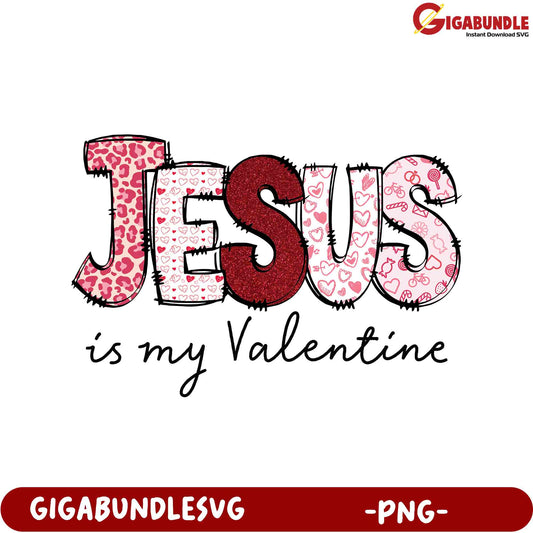 Jesus is My Valentine PNG Graphic for Faith-Based Valentine's Day Gifts