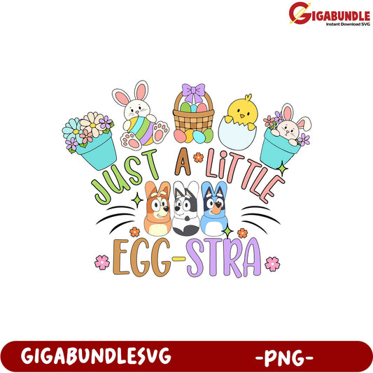 Just a Little Egg-stra Cute Easter PNG Design for Crafts