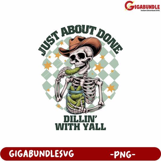 Just about done dillin with yall png, southern slang png, dillin phrase png
