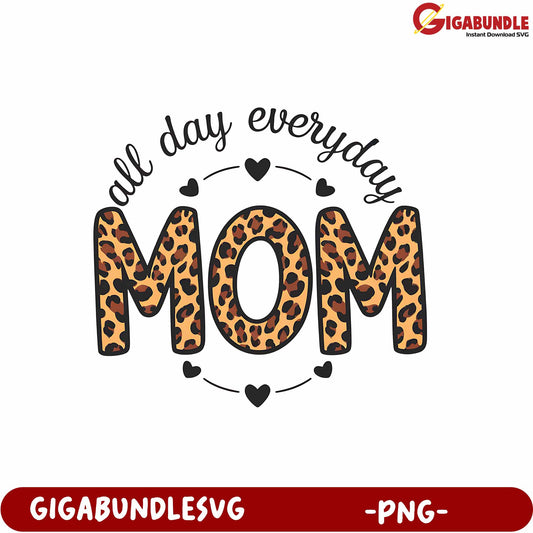 Leopard Print Mom Design All Day Everyday PNG Graphic Downloadable File