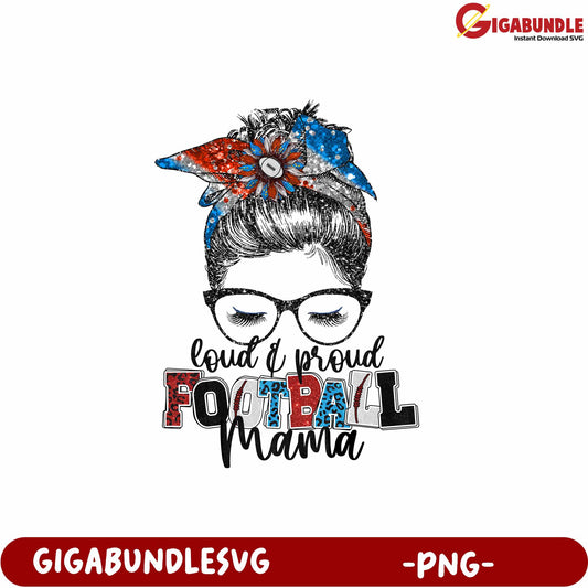 Loud and Proud Football Mama PNG Graphic for Sports Enthusiasts