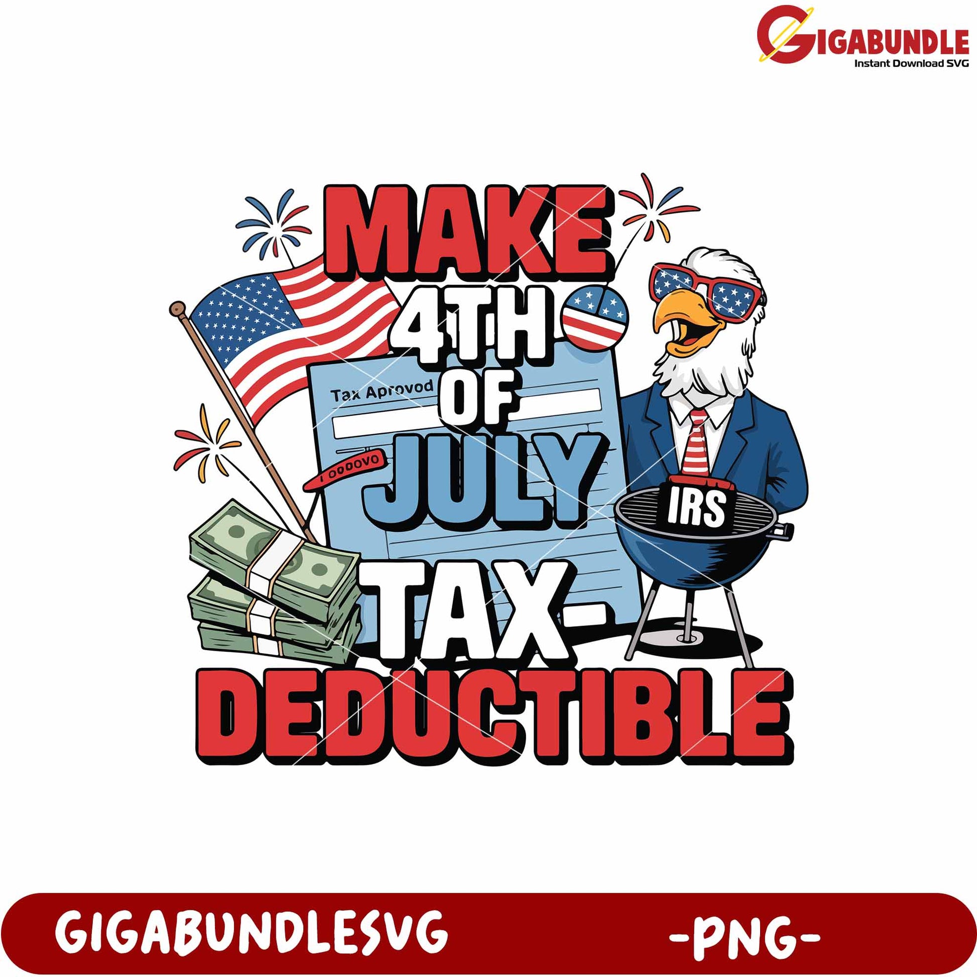 Make 4th of july tax deductible png, patriotic humor png, independence day png