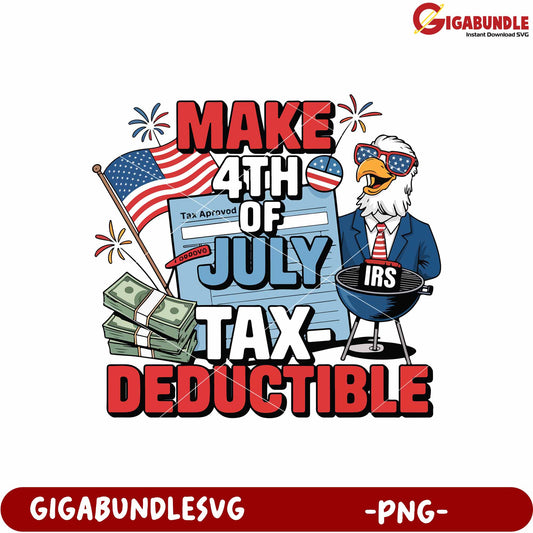 Make 4th of july tax deductible png, patriotic humor png, independence day png