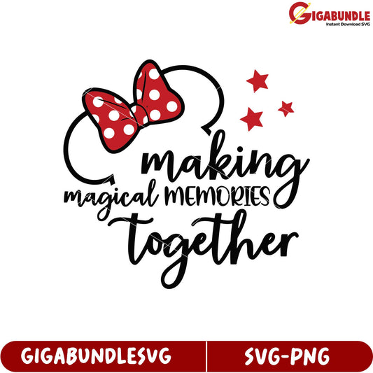 Making Magical Memories Together SVG Digital Download for Crafts