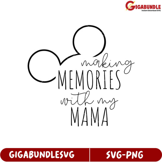 Making Memories with My Mama SVG Design for Family Bonding Decor