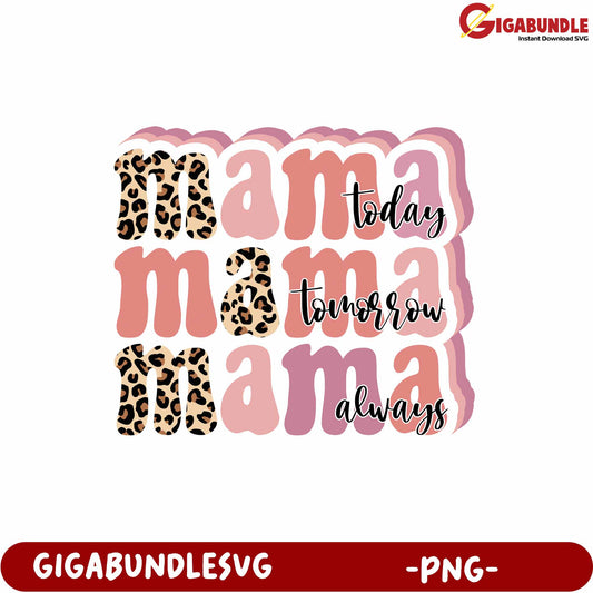 Mama Design Today Tomorrow Always PNG Downloadable Art Product