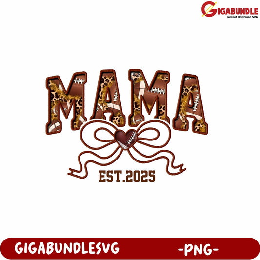 Mama Design with Football Theme and Established 2025 PNG Format