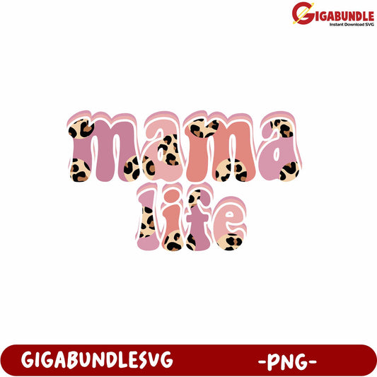 Mama Life Leopard Print PNG Design for Stylish Moms and Gifts