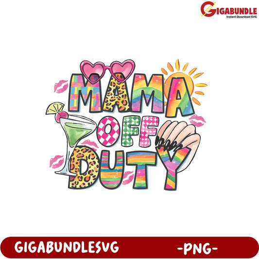 Mama Off Duty Colorful PNG Design for Moms Relaxing Time