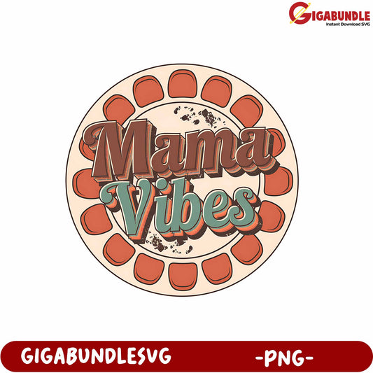 Mama Vibes Circular Design PNG for Creative Projects and Products