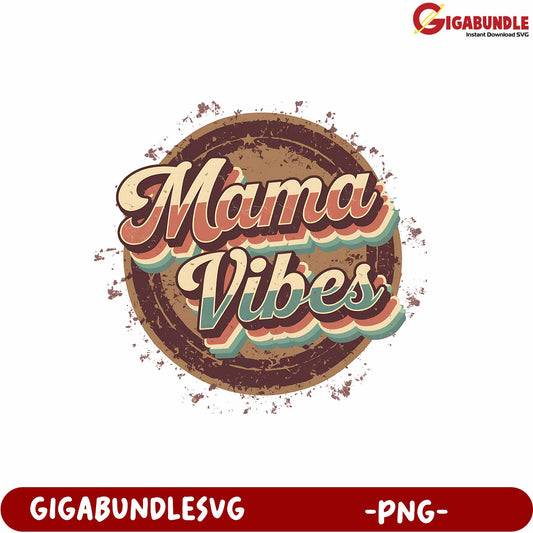 Mama Vibes Retro Design Graphic for Moms Instant PNG Download