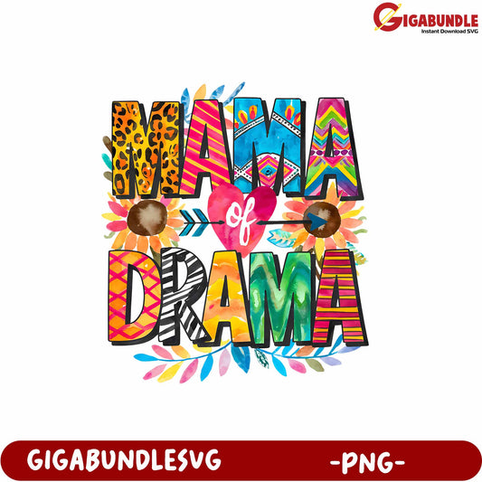 Mama of Drama Colorful PNG Design for Mothers with Floral Accents