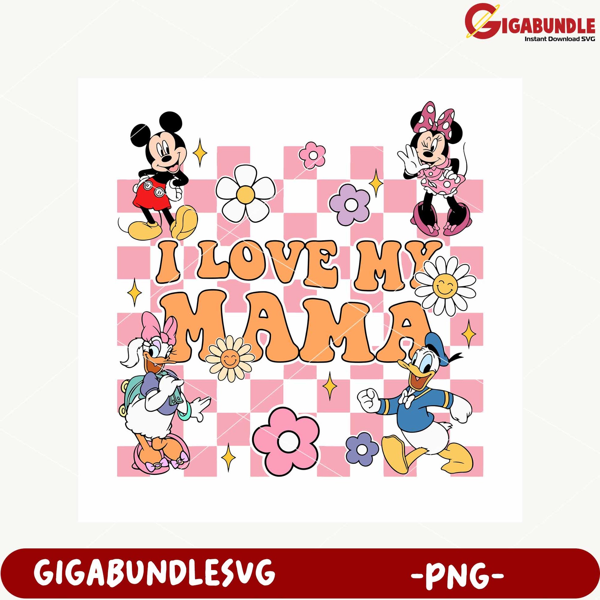 Mickey Minnie Donald Daisy I Love My Mama PNG Design