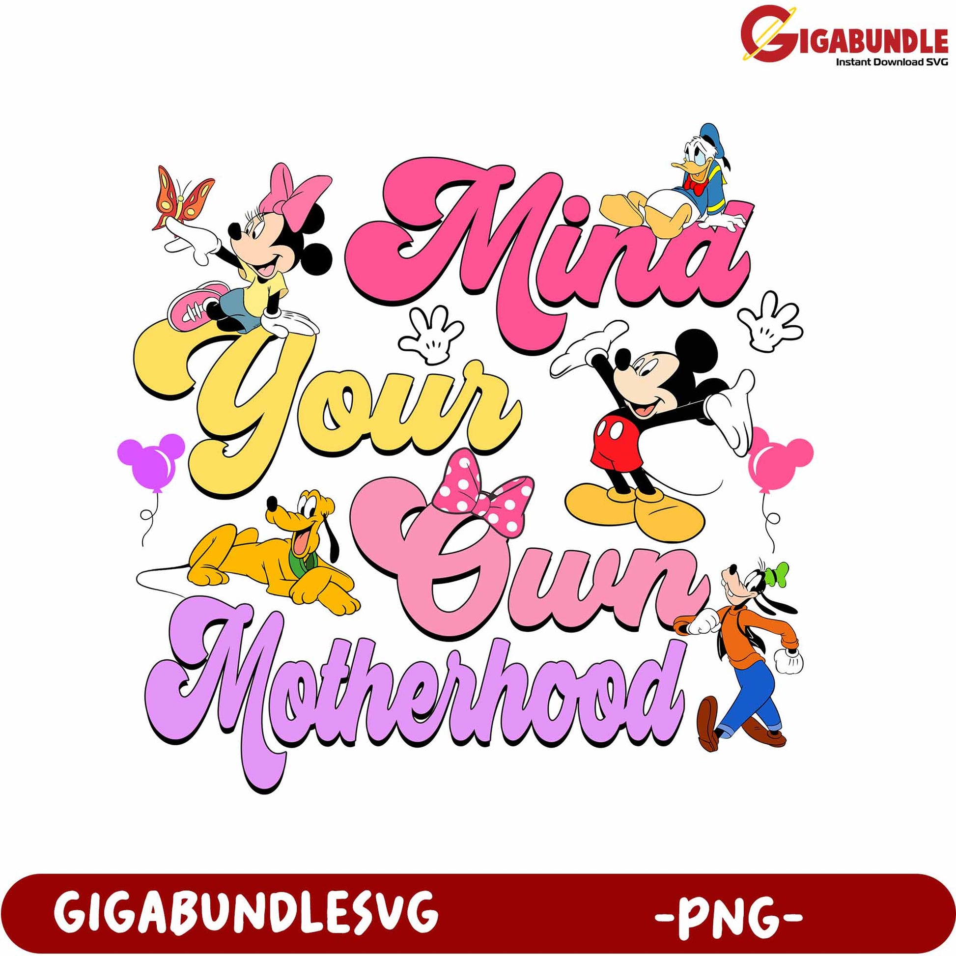 Mind Your Own Motherhood PNG Design with Disney Characters