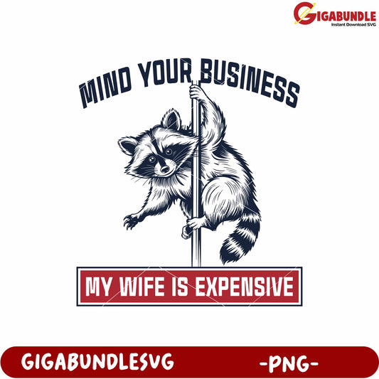 Mind your business my wife is expensive png, mind your business png, my wife is expensive png