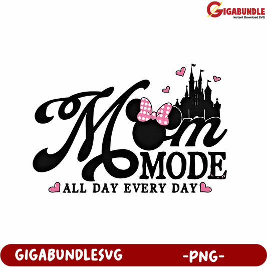 Mom Mode All Day Every Day PNG Design for Disney Lovers