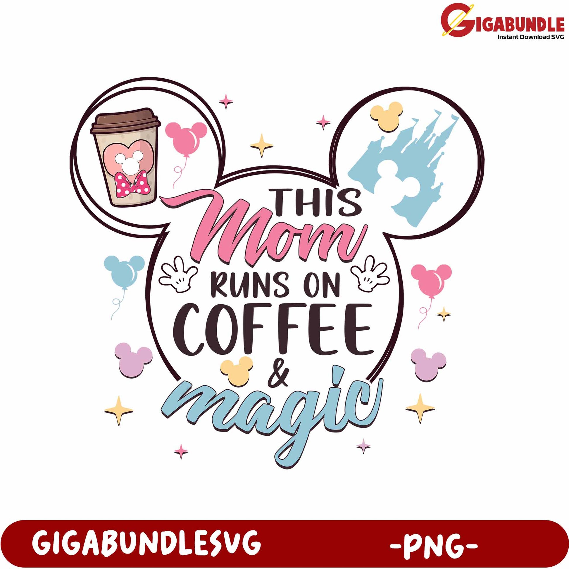 Mom Runs on Coffee and Magic Cute Disney PNG Design