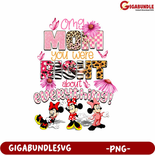 Mom You Were Right About Everything PNG Design with Mickey Style