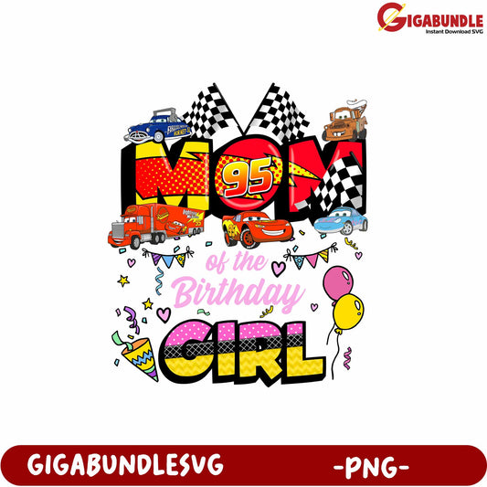 Mom of the Birthday Girl Lightning McQueen Cars Themed PNG Design