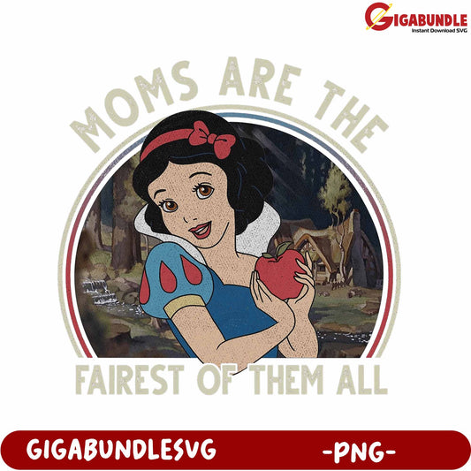 Moms Are The Fairest Of Them All PNG Graphic Design